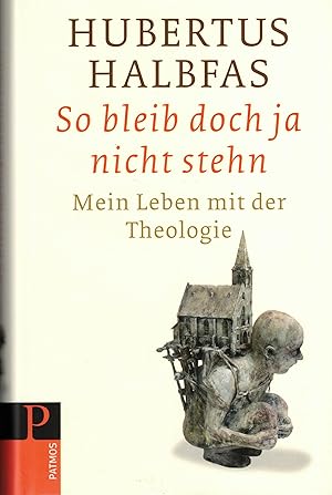 Imagen del vendedor de So bleib doch ja nicht stehn. Mein Leben mit der Theologie a la venta por Paderbuch e.Kfm. Inh. Ralf R. Eichmann