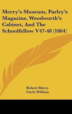 Seller image for Merry s Museum, Parley s Magazine, Woodworth s Cabinet, And The Schoolfellow V47-48 (1864) for sale by moluna