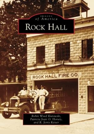 Seller image for Rock Hall (Images of America: Maryland) by Wood Kurowski, Robin, Horsey, Patricia Joan O., Keiser, R. Jerry [Paperback ] for sale by booksXpress