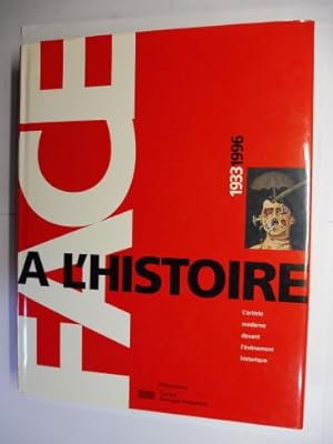 Seller image for FACE A L`HISTOIRE 1933 1996 - L`artiste moderne devant l`evenement historique *. for sale by Antiquariat am Ungererbad-Wilfrid Robin