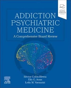 Bild des Verkufers fr Addiction Psychiatric Medicine: A Comprehensive Board Review, 1e by Colon-Rivera MD MRO PA U.S.A., Hector, Aoun MD MRO NYU New York U.S.A., Elie, Vaezazizi MD MRO FAPA, Leila M. [Paperback ] zum Verkauf von booksXpress