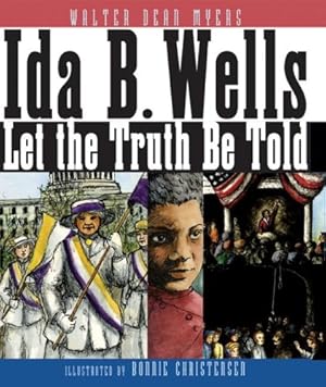 Seller image for Ida B. Wells: Let the Truth Be Told by Myers, Walter Dean [Hardcover ] for sale by booksXpress