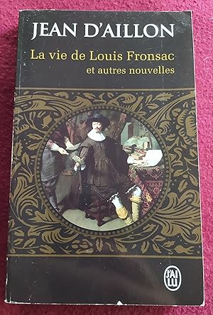 Image du vendeur pour LA VIE DE LOUIS FRONSAC ET AUTRES NOUVELLES - LE BOURGEOIS DISPARU - LE FORGERON ET LE GALERIEN mis en vente par LE BOUQUINISTE