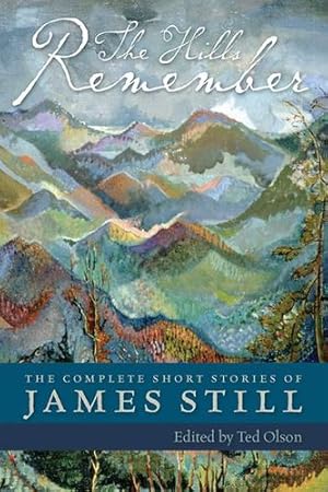 Seller image for The Hills Remember: The Complete Short Stories of James Still by Still, James [Paperback ] for sale by booksXpress