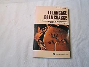 Le langage de la chasse. Récit autobiographique de Michel Grégoire, Montagnais de Natashquan.