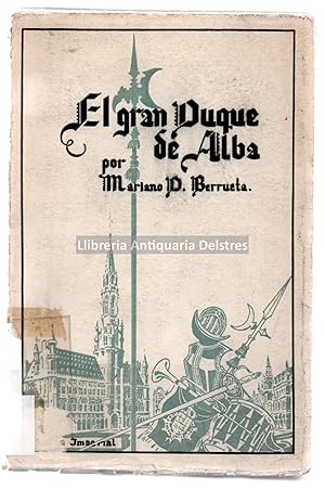 Imagen del vendedor de La Espaa Imperial. El Gran Duque de alba, (Don Fernando Alvarez de Toledo). [Dedicatoria autgrafa y firma del autor]. a la venta por Llibreria Antiquria Delstres