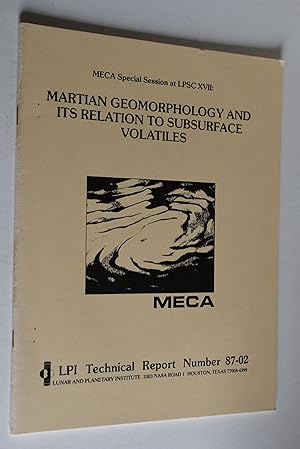 Bild des Verkufers fr MECA Special Session at LPSC XVII: Martian geomorphology and its relation to subsurface volatiles LPI Technical Report Number 87-02 zum Verkauf von Antiquariat Biebusch