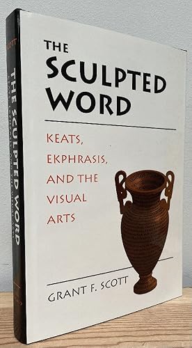 Bild des Verkufers fr The Sculpted Word: Keats, Ekphrasis, and the Visual Arts zum Verkauf von Chaparral Books