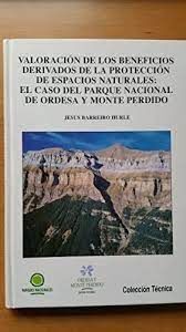 Imagen del vendedor de VALORACION DE LOS BENEFICIOS DERIVADOS DE LA PROTECCION DE ESPACIOS NATURALES :EL CASO DEL PARQUE NACIONAL DE ORDESA Y MONTE PERDIDO a la venta por Antrtica