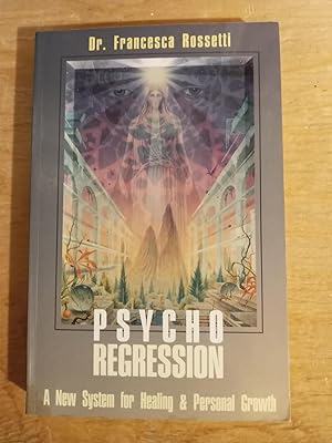 Psycho Regression: A New System for Healing & Personal Growth