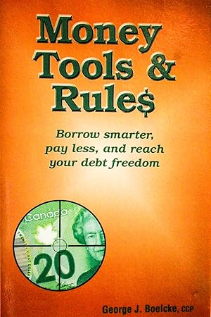 Imagen del vendedor de Money Tools & Rules Borrow smarter, pay less, and reach your debt freedom a la venta por Mad Hatter Bookstore