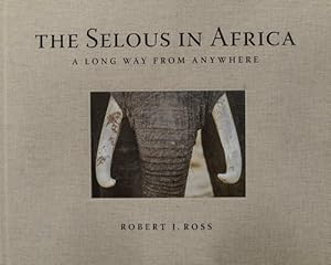 Imagen del vendedor de Selous in Africa : A Long Way from Anywhere a la venta por GreatBookPrices