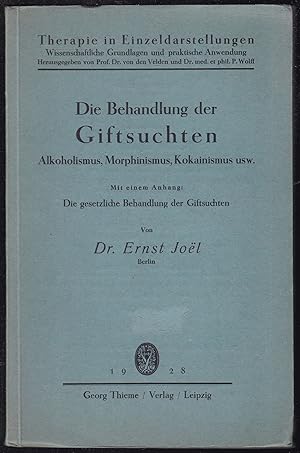 Die Behandlung der Giftsuchten. Alkoholismus, Morphinismus, Kokainismus usw. Mit einem Anhang: Di...