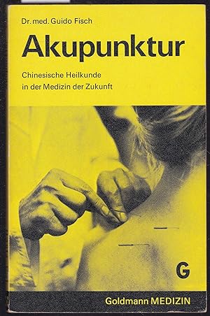 Seller image for Akupunktur. Chinesische Nadelheilkunde in der Medizin der Zukunft. for sale by Graphem. Kunst- und Buchantiquariat