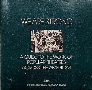 Seller image for We Are Strong A Guide to the Work of Popular Theatres Across the Americas for sale by Eat My Words Books