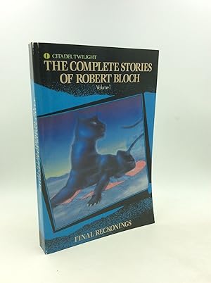 Seller image for THE COMPLETE STORIES OF ROBERT BLOCH Vol. I: Final Reckonings for sale by Kubik Fine Books Ltd., ABAA