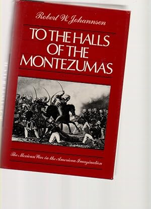 Bild des Verkufers fr To the Halls of the Montezumas: the Mexican War in the American Imagination zum Verkauf von Mossback Books