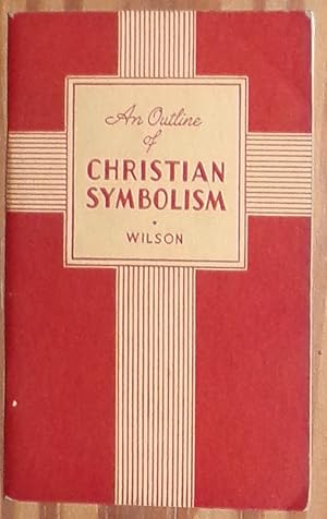 Bild des Verkufers fr An Outline of Christian Symbolism (1938 Edition) zum Verkauf von RG Vintage Books