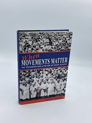 Bild des Verkufers fr When Movements Matter The Townsend Plan and the Rise of Social Security zum Verkauf von True Oak Books