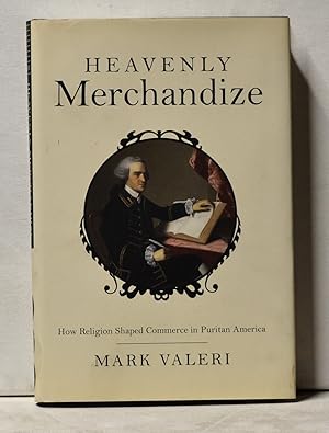 Seller image for Heavenly Merchandize: How Religion Shaped Commerce in Puritan America for sale by Cat's Cradle Books