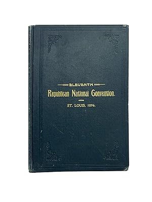 Official Proceedings of the Eleventh Republican National Convention Held in the City of St Louis ...