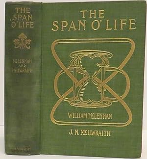 Imagen del vendedor de The Span O' Life. A Tale of Louisbourg & Quebec. Illustrations by F. de Myrbach a la venta por Robert Rankin Books