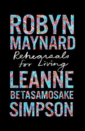 Seller image for Rehearsals for Living (Abolitionist Papers) by Maynard, Robyn, Simpson, Leanne Betasamosake [Paperback ] for sale by booksXpress