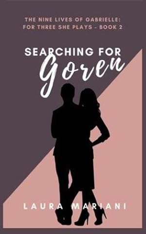 Seller image for Searching for Goren: The Nine Lives of Gabrielle - For Three She Plays - Book 2 [Soft Cover ] for sale by booksXpress