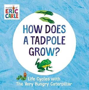 Seller image for How Does a Tadpole Grow?: Life Cycles with The Very Hungry Caterpillar (The World of Eric Carle) by Carle, Eric [Board book ] for sale by booksXpress