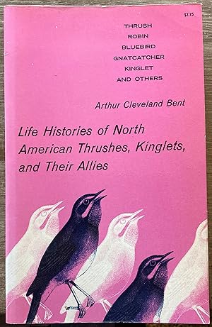 Life Histories of North American Thrushes, Kinglets, and Their Allies