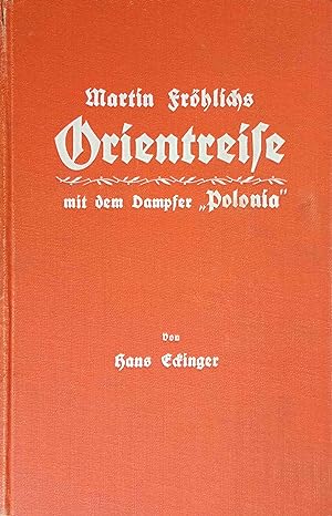Martin Fröhlichs Orientreise mit dem Dampfer "Polonia" : Von Genua nach Neapel, Capri, Syrakus, M...