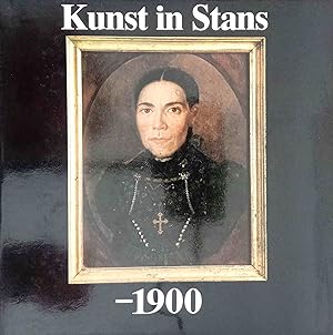 Kunst in Stans -1900. Hrsg.: Kulturkommission von Stans.