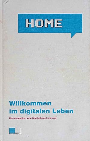 Bild des Verkufers fr Home - willkommen im digitalen Leben : [erscheint zur gleichnamigen Ausstellung des Stapferhauses Lenzburg]. hrsg. vom Stapferhaus Lenzburg. [Red.: Detlef Vgeli] zum Verkauf von Logo Books Buch-Antiquariat