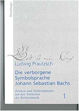 Bild des Verkufers fr Die verborgene Symbolsprache Johann Sebastian Bachs, zum Verkauf von Antiquariat Im Baldreit