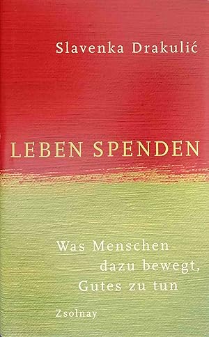 Leben spenden : was Menschen dazu bewegt, Gutes zu tun. Aus dem Engl. von Hainer Kober