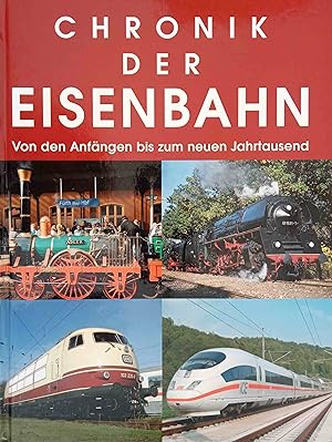 Seller image for Chronik der Eisenbahn : von den Anfngen bis zum neuen Jahrtausend. for sale by Logo Books Buch-Antiquariat