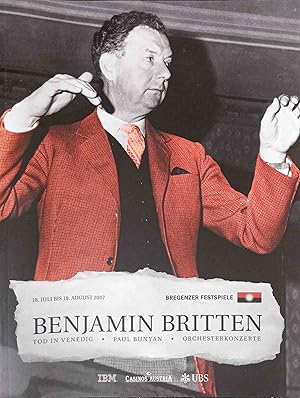 Seller image for Benjamin Britten: Tod in Venedig; Paul Bunyan; Orchersterkonzerte. Bregenzer Festspiele. 18. Juli bis 19. August 2007. for sale by Logo Books Buch-Antiquariat