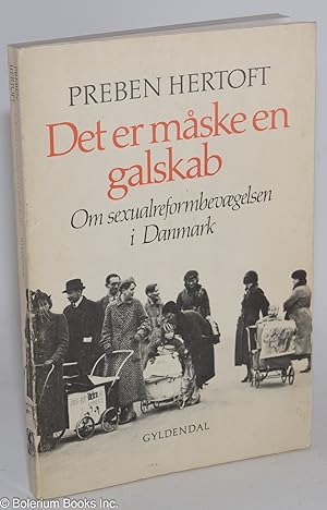 Seller image for Det er mske en galskab: om sexualreformbevgelsen i Danmark for sale by Bolerium Books Inc.