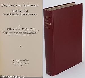 Seller image for Fighting the Spoilsmen; Reminiscences of The Civil Service Reform Movement for sale by Bolerium Books Inc.