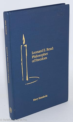 Leonard E. Read, Philosopher of Freedom