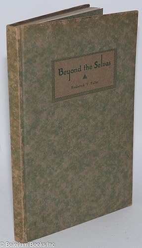 Seller image for Beyond the Selvas; a vision of a Republic that might have been - and still may be for sale by Bolerium Books Inc.