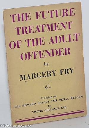 Seller image for The Future Treatment of the Adult Offender for sale by Bolerium Books Inc.