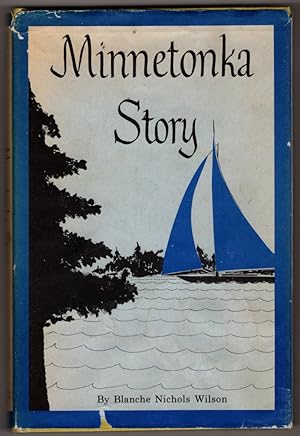 Imagen del vendedor de Minnetonka story;: A series of stories covering Lake Minnetonka's years from canoe to cruiser a la venta por Lake Country Books and More