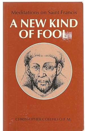 Seller image for A New Kind of Fool - Meditations on Saint Francis for sale by Turn The Page Books