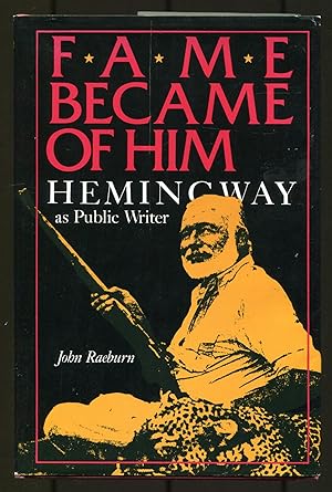 Immagine del venditore per Fame Became of Him: Hemingway as Public Writer venduto da Between the Covers-Rare Books, Inc. ABAA