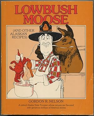 Seller image for Lowbush Moose (And Other Alaska Recipes) for sale by Between the Covers-Rare Books, Inc. ABAA