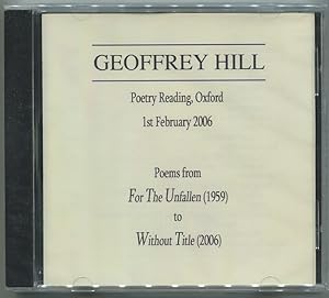 Immagine del venditore per [CD]: Geoffrey Hill. Poetry Reading, Oxford. 1st February 2006. Poems from For the Unfallen (1959) to Without Title (2006) venduto da Between the Covers-Rare Books, Inc. ABAA