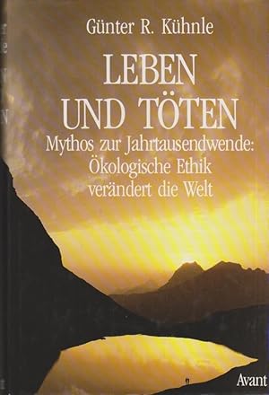 Leben und Töten : Mythos zur Jahrtausendwende: ökologische Ethik verändert die Welt.