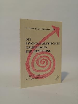 Seller image for Die psychoanalytischen Grundlagen der Erziehung Darstellung mit Quellentexten. for sale by ANTIQUARIAT Franke BRUDDENBOOKS