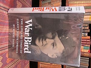 War Bird: The Life and Times of Elliott White Springs. (SIGNED)